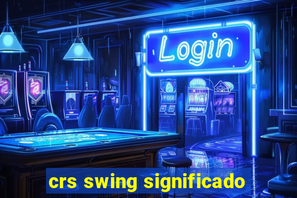 crs swing significado